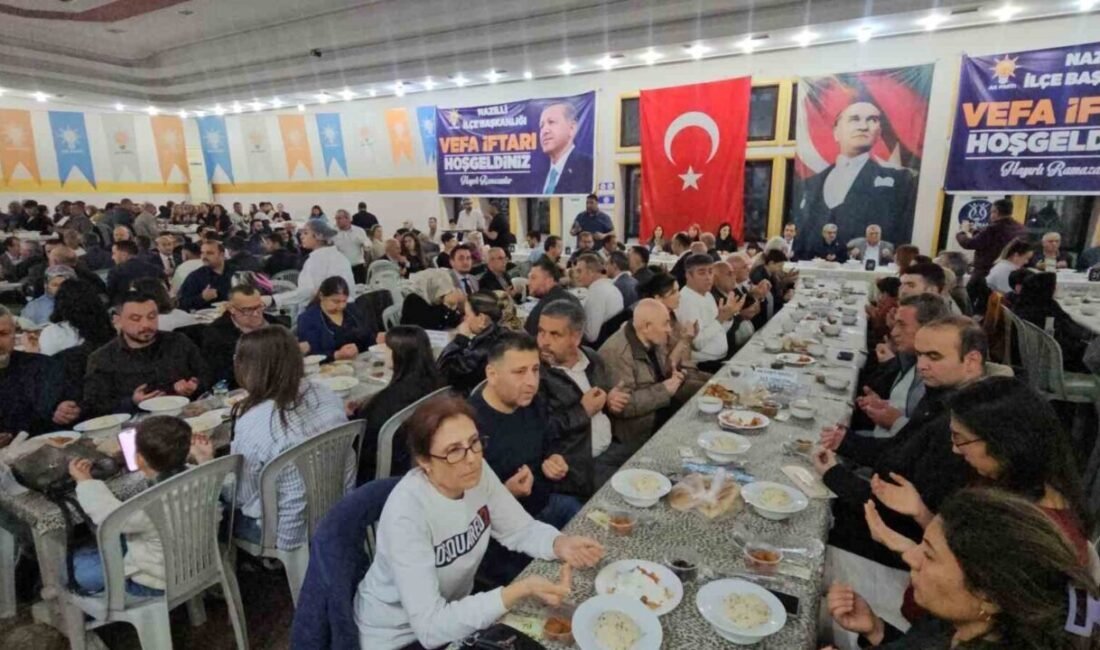 AK Parti Nazilli İlçe Başkanlığı ‘Özel Vefa İftarı’ düzenledi. Nazilli’de