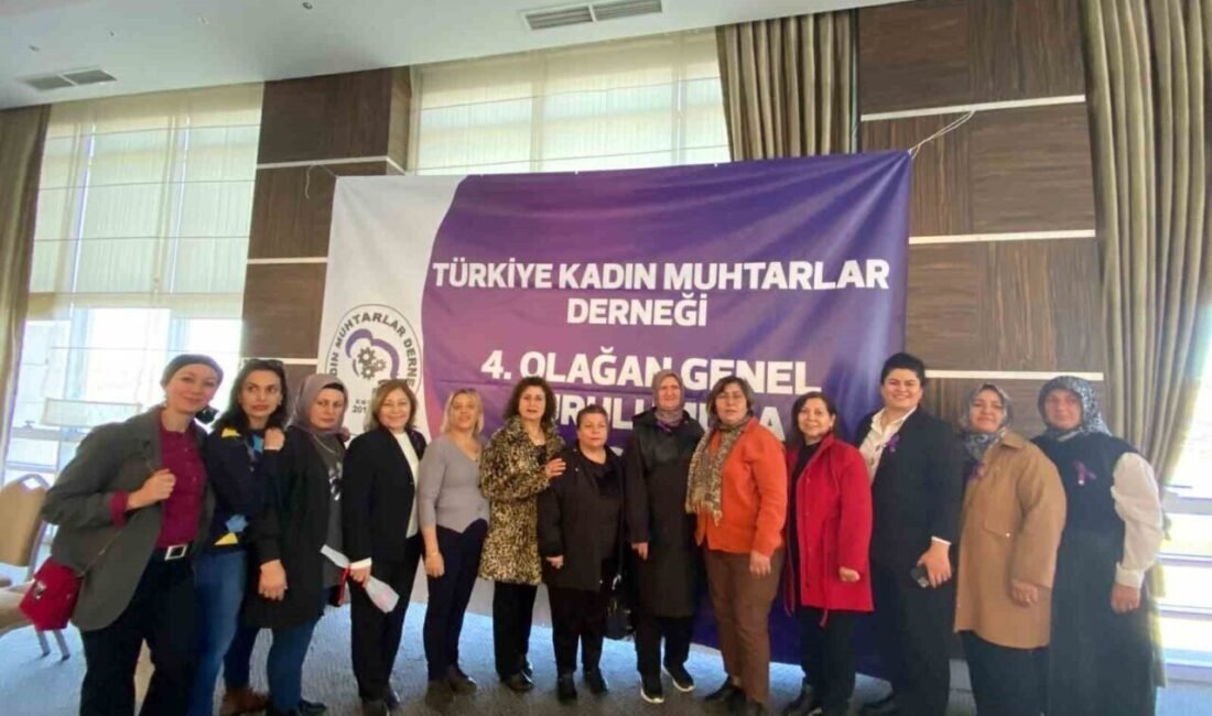 Türkiye Kadın Muhtarlar Derneği’nin 4. Olağan Genel Kurulu, Ankara Çankaya’da