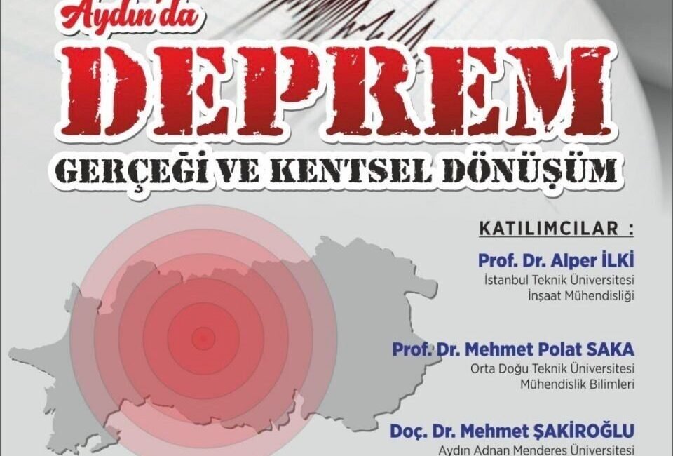 ADÜ’de ’Aydın’da Deprem Gerçeği ve Kentsel Dönüşüm’ Konferansı ve Paneli düzenlenecek Aydın Adnan Menderes Üniversitesi’nde (ADÜ) Kurumsal İletişim Koordinatörlüğü ve Mühendislik